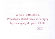 Obrazek dla: 02.05.2024 r. Powiatowy Urząd Pracy w Łęczycy będzie czynny do 13:00